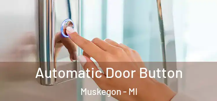 Automatic Door Button Muskegon - MI