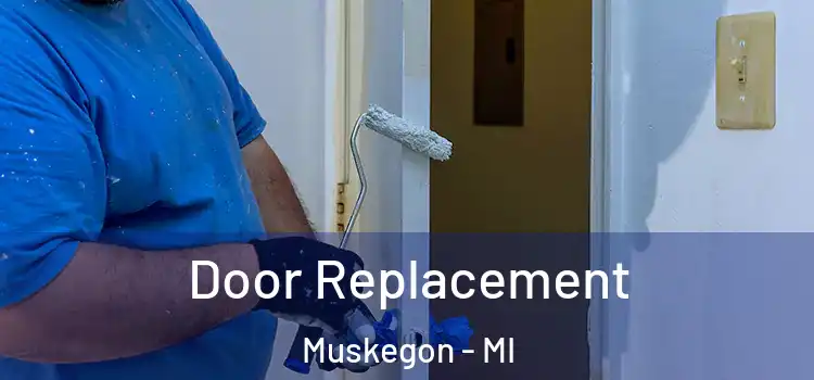 Door Replacement Muskegon - MI