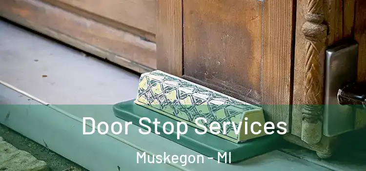 Door Stop Services Muskegon - MI