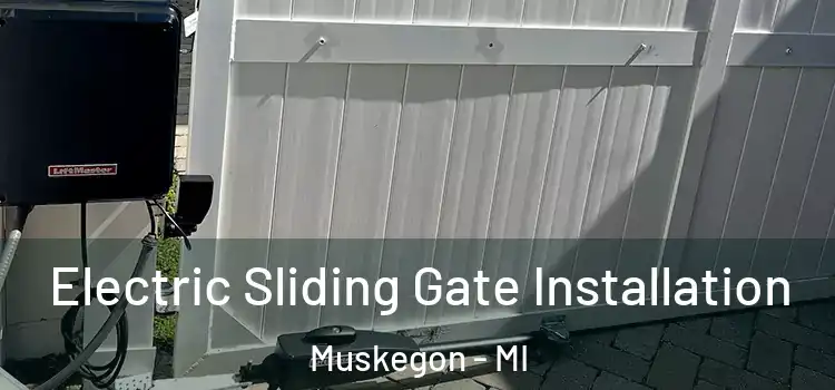 Electric Sliding Gate Installation Muskegon - MI