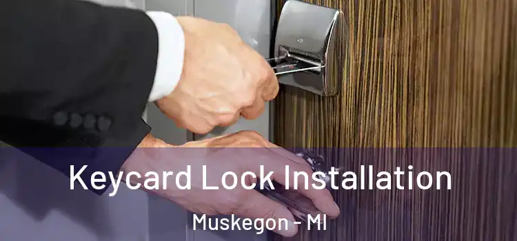 Keycard Lock Installation Muskegon - MI