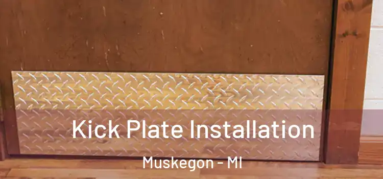 Kick Plate Installation Muskegon - MI