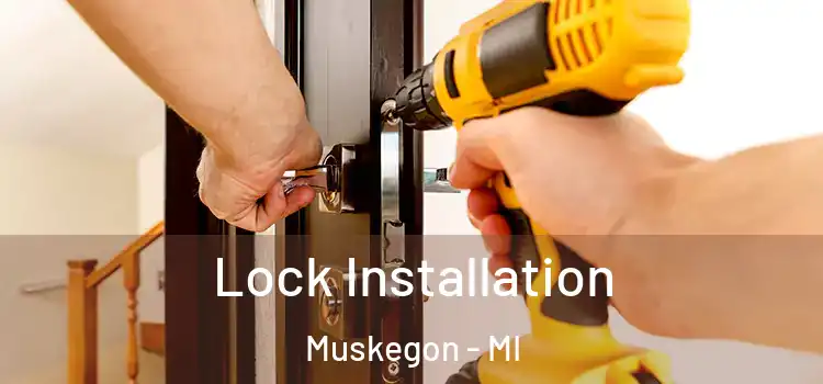 Lock Installation Muskegon - MI