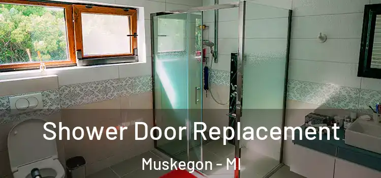 Shower Door Replacement Muskegon - MI