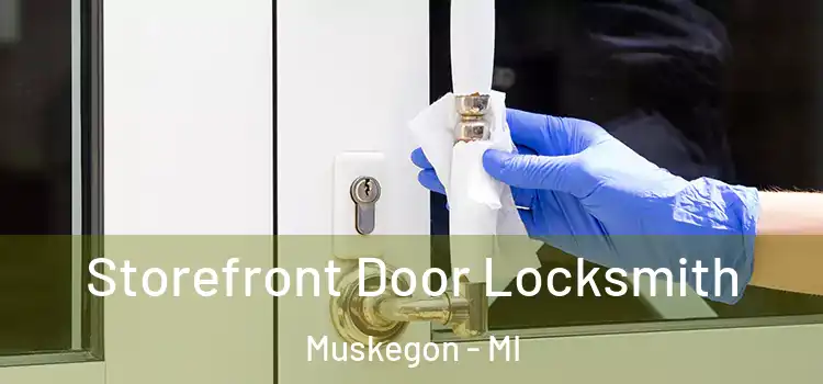 Storefront Door Locksmith Muskegon - MI